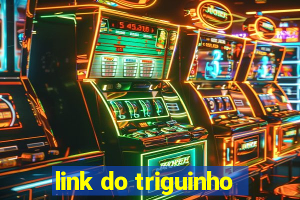 link do triguinho